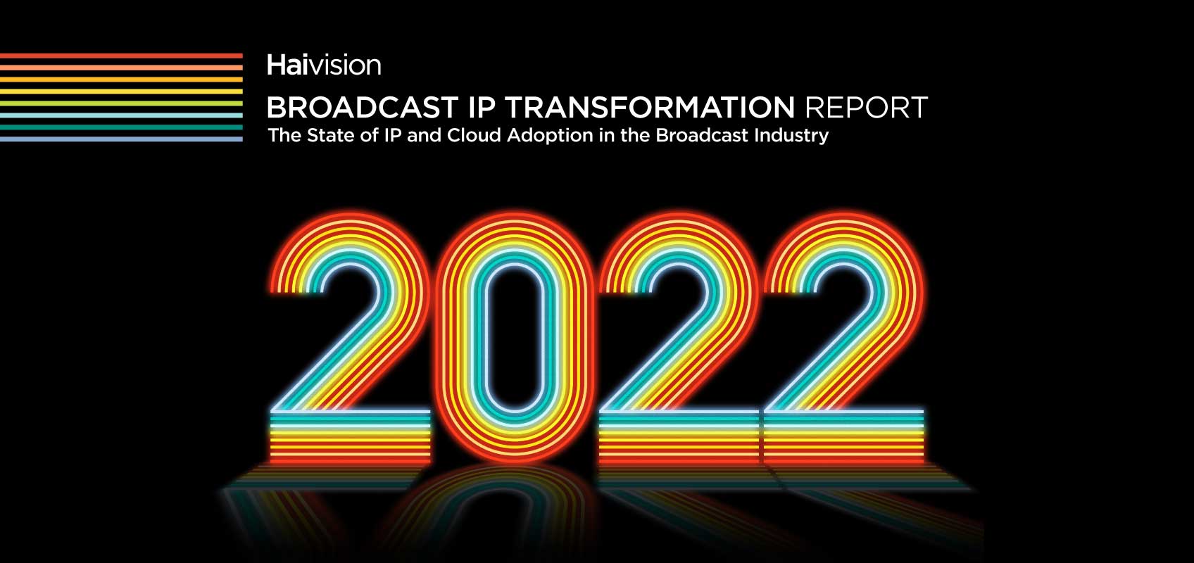 Haivision s Broadcast IP Transformation Report 2022 Reveals That SRT Is 